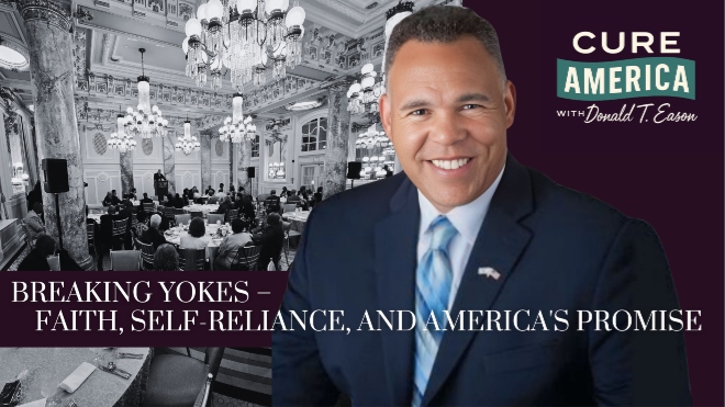 Breaking Yokes – Faith, Self-Reliance, and America’s Promise – CURE ...